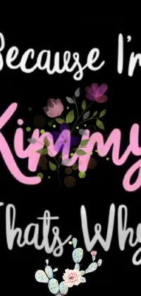 This phone live wallpaper features an eye-catching digitized sign with the phrase "because I'm kimy that's why" in radiant neon yellow