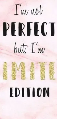 This phone live wallpaper boasts the inspirational quote "I'm not perfect but I'm limited edition" on a luminist-style background