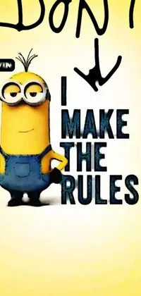 This lively phone wallpaper features a cheerful yellow poster with a comical minion stating "Don't Make the Rules"