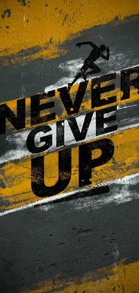 This phone live wallpaper features a striking black and yellow poster with the powerful message "Never Give Up"