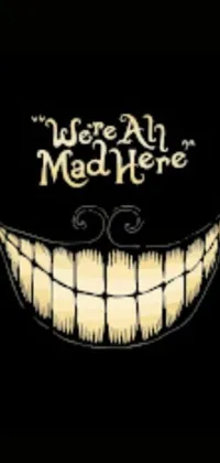 This bold phone live wallpaper features a black background with the phrase "we're all mad here" in bold letters