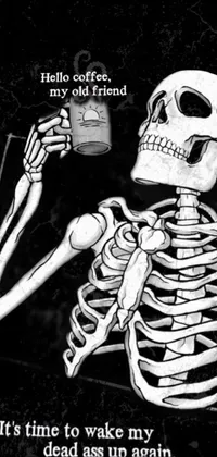 This striking phone live wallpaper showcases a skeleton clutching a cup of coffee with the text “Hello Coffee, My Old Friend” above it in gothic font