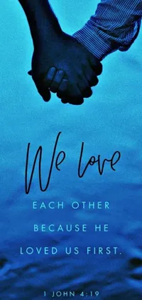 This phone live wallpaper boasts a blue hue with a message of love that reads "we love each other because he loved us first"