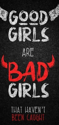 This stunning phone live wallpaper features a provocative phrase that poses the question: "Are good girls really bad girls that haven't been caught yet?" Perfect for those who love a touch of rebelliousness, the design showcases devil's horns and grills for an edgy vibe