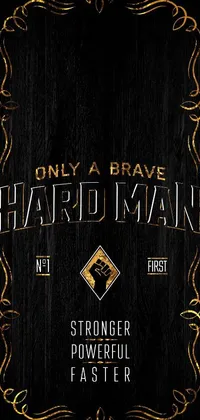 This mobile live wallpaper showcases a bold sign that reads "only a brave hard man" with strong textures and a golden etched breastplate