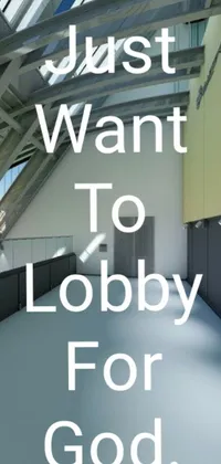 This minimalist live phone wallpaper boasts a sleek design featuring an inspiring poster reading "Just Want to Lobby for God