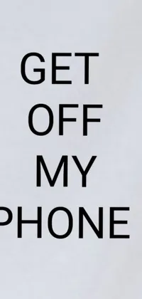 This live wallpaper for Android phones features a striking black and white poster with the words "get off my phone" in bold text