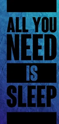 Looking for a stylish and modern phone live wallpaper? Check out this black and blue poster design with the inspirational phrase, "all you need is sleep"