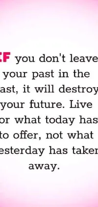 This live wallpaper features a quote reminding users to leave the past behind and focus on the present for a bright future