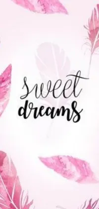 This live wallpaper features a soft pink background with floating pink feathers and the phrase "sweet dreams" in cursive