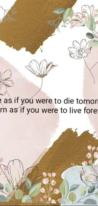 This live phone wallpaper displays a thought-provoking quote that reads "live as if you were to die tomorrow, learn as if you were to live forever" on top of a creative digital art background sourced from Pixabay