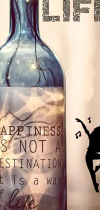 This live wallpaper showcases a bottle with a motivational message about happiness being a way of life instead of a destination