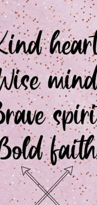This live wallpaper features a lovely pink background with an inspiring quote that reads "kind heart, wise mind, brave spirit