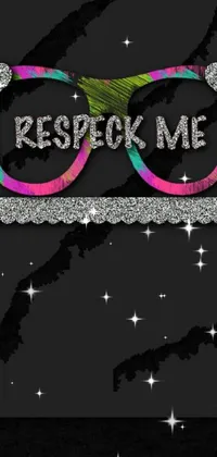 This phone live wallpaper showcases a pair of glasses with a "respect me" message engraved on them, situated on a black backround