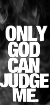 This phone live wallpaper features a striking black and white poster with the words "only god can judge me" and a focus on purism