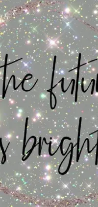 Looking for a powerful and dazzling live wallpaper for your phone? Look no further than this inspiring design featuring a quote that reads "The Future Is Bright" in bold and metallic letters