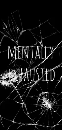 This live wallpaper features a black and white photo with the words "mentally exhausted"