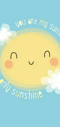 This live wallpaper depicts a yellow sun with the text "you are my sunshine" in playful font