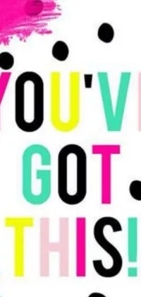 Get motivated and inspired with the &quot;you&#39;ve got this&quot; live wallpaper for your phone