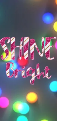 Dazzle your phone screen with this vibrant live wallpaper featuring an array of colorful light bulbs in various shapes and sizes, accompanied by the encouraging words "shine bright