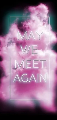 This stunning phone live wallpaper features an eye-catching poster design with the quote "May We Meet Again Again"