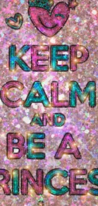 This lively phone wallpaper features a vibrant poster with the text "Keep Calm and Be a Princess" over a psychedelic-inspired background resembling a close-up glitter gif