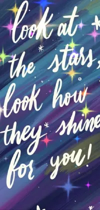 This stunning live phone wallpaper features an uplifting quote, "look at the stars, look how they shine for you