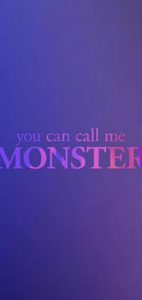Looking for an exciting live wallpaper for your phone? Check out our new design featuring a purple and blue background with typography that reads "you can call me monster"
