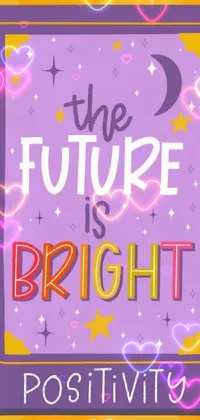 This phone live wallpaper features a vibrant purple and yellow poster with the motivational text "the future is bright