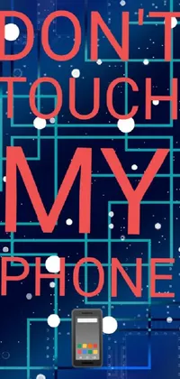 The "Don't Touch My Phone" live wallpaper showcases a realistic cell phone with a bold message on the screen, encouraging others to keep their hands off