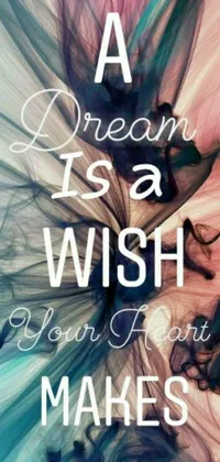 This phone live wallpaper showcases a motivational quote that reads &quot;A dream is a wish your heart makes&quot;
