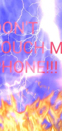 Looking for a live phone wallpaper that is both striking and protective? Check out this bold poster featuring the words &quot;Don&#39;t Touch My Phone&quot; set against a vivid background of a thunderstorm and fire
