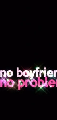 This minimalist live wallpaper for phones is black with the bold white text "no boyfriend no problem" and a cute number two design