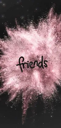 This live phone wallpaper features a stunning pink powder cloud with white lettering showcasing the word "friends"
