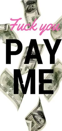 This live wallpaper features an artistic design of a stack of money featuring the text "Fuck You Pay Me"
