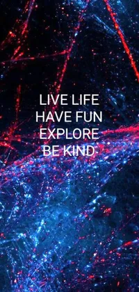 Live Life Have Fun Explore live wallpaper features a stunning dark neon colored universe with a beautiful mix of blue and red tones